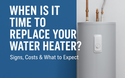 When Is It Time to Replace Your Water Heater? Signs, Costs & What to Expect